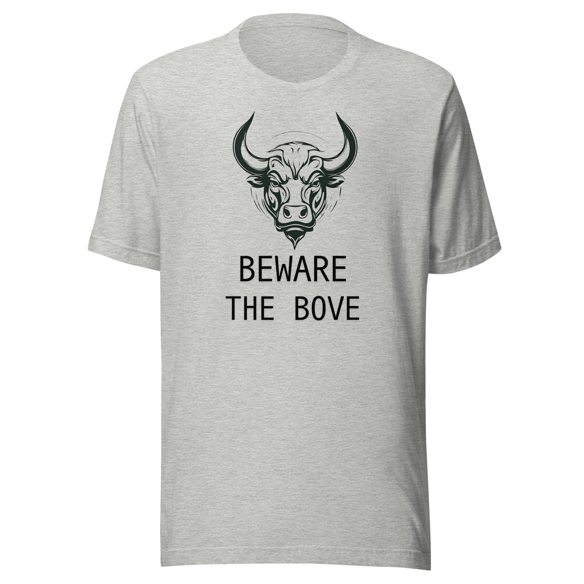 Beware the Bove Unisex T shirt