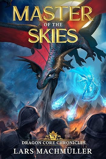 Master of the Skies: A Reincarnation LitRPG Adventure (Dragon Core Chronicles Book 5)      Kindle Edition