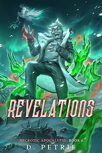 Revelations: A Zombie Apocalypse LitRPG (Necrotic Apocalypse Book 6)      Kindle Edition