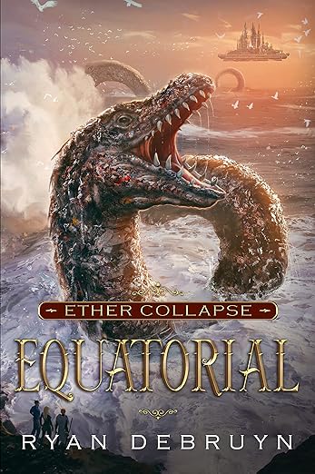 Equatorial: A Post-Apocalyptic LitRPG (Ether Collapse Book 4)      Kindle Edition