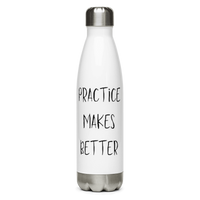 Practice Makes Better Stainless steel water bottle
