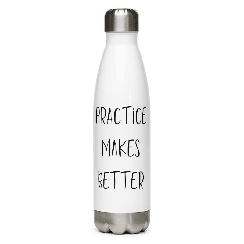 Practice Makes Better Stainless steel water bottle