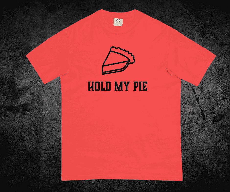 Hold My Pie Unisex garment-dyed heavyweight t-shirt