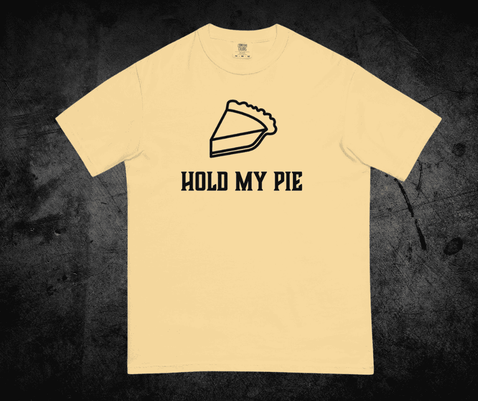 Hold My Pie Unisex garment-dyed heavyweight t-shirt
