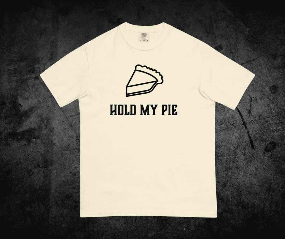 Hold My Pie Unisex garment-dyed heavyweight t-shirt