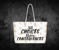 All Choices have Consequences Oversized weekender bag