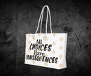 All Choices have Consequences Oversized weekender bag