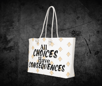 All Choices have Consequences Oversized weekender bag