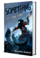 Something | Book 1 in the Full Murderhobo Trilogy