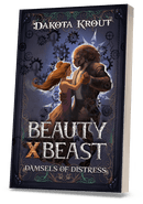 Beauty X Beast | Book 3 of the Damsels of Distress Pentalogy