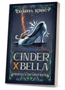 Cinder X Bella | Book 2 of the Damsels of Distress Pentalogy