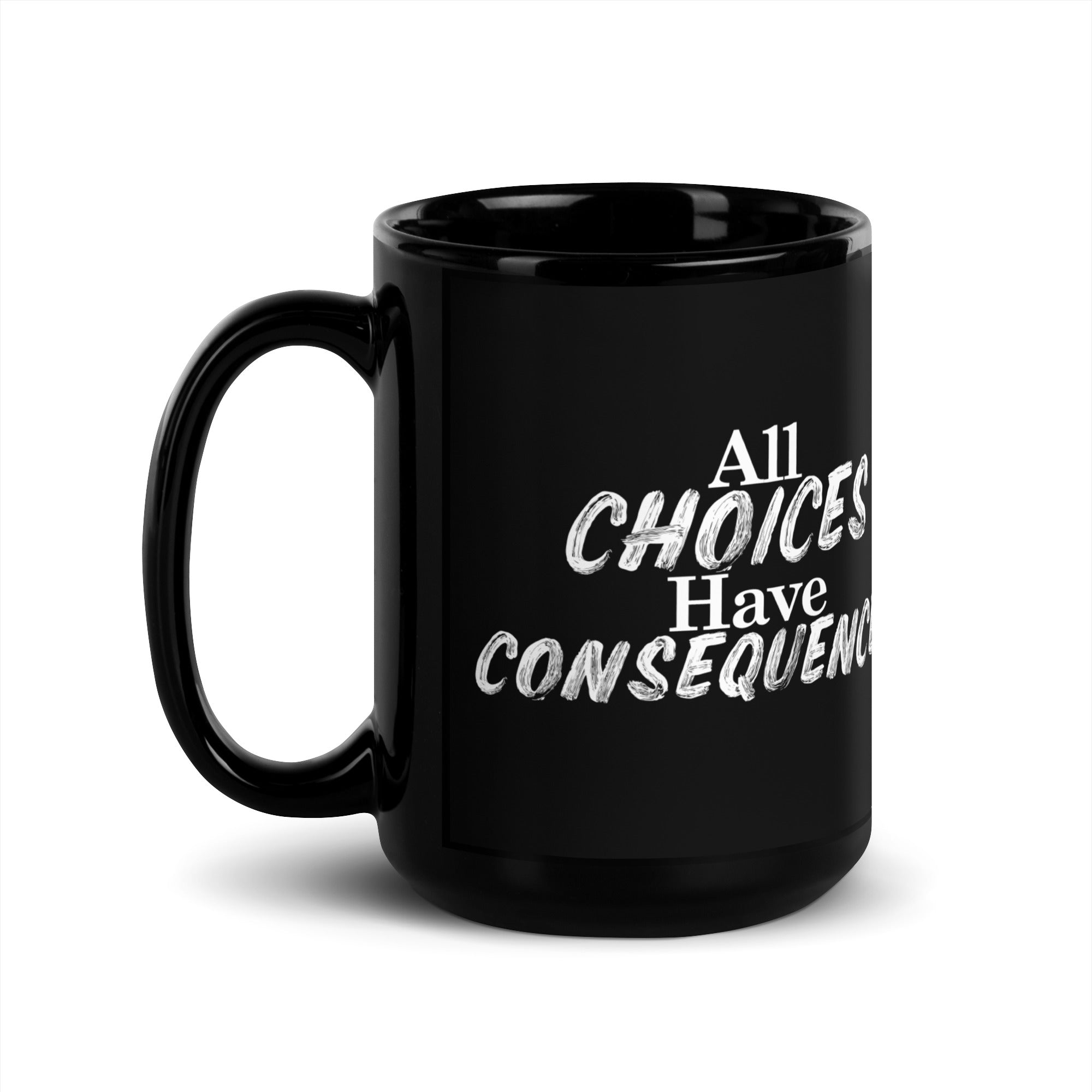 All Choices Have Consequences Glossy Mug