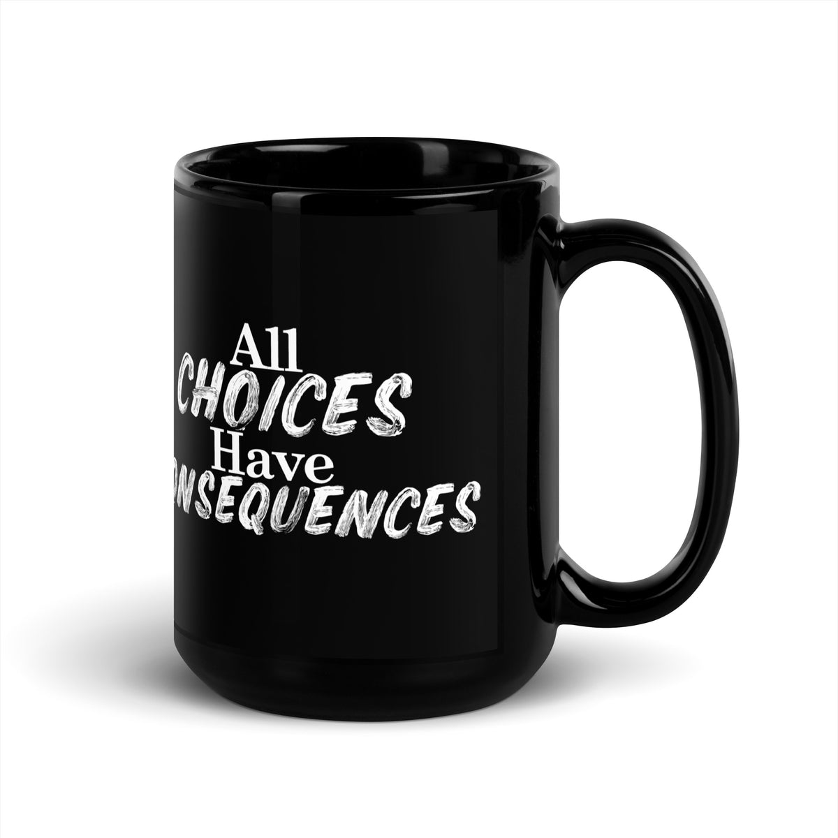 All Choices Have Consequences Glossy Mug