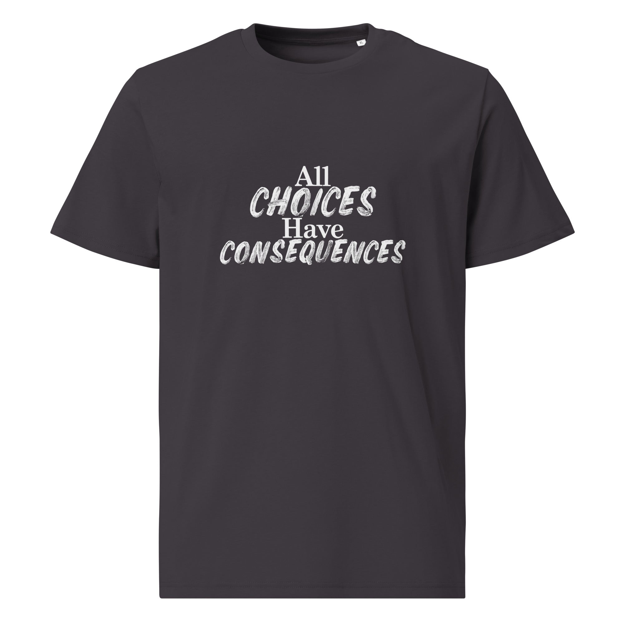 All Choices Have Consequences Tee, white lettering