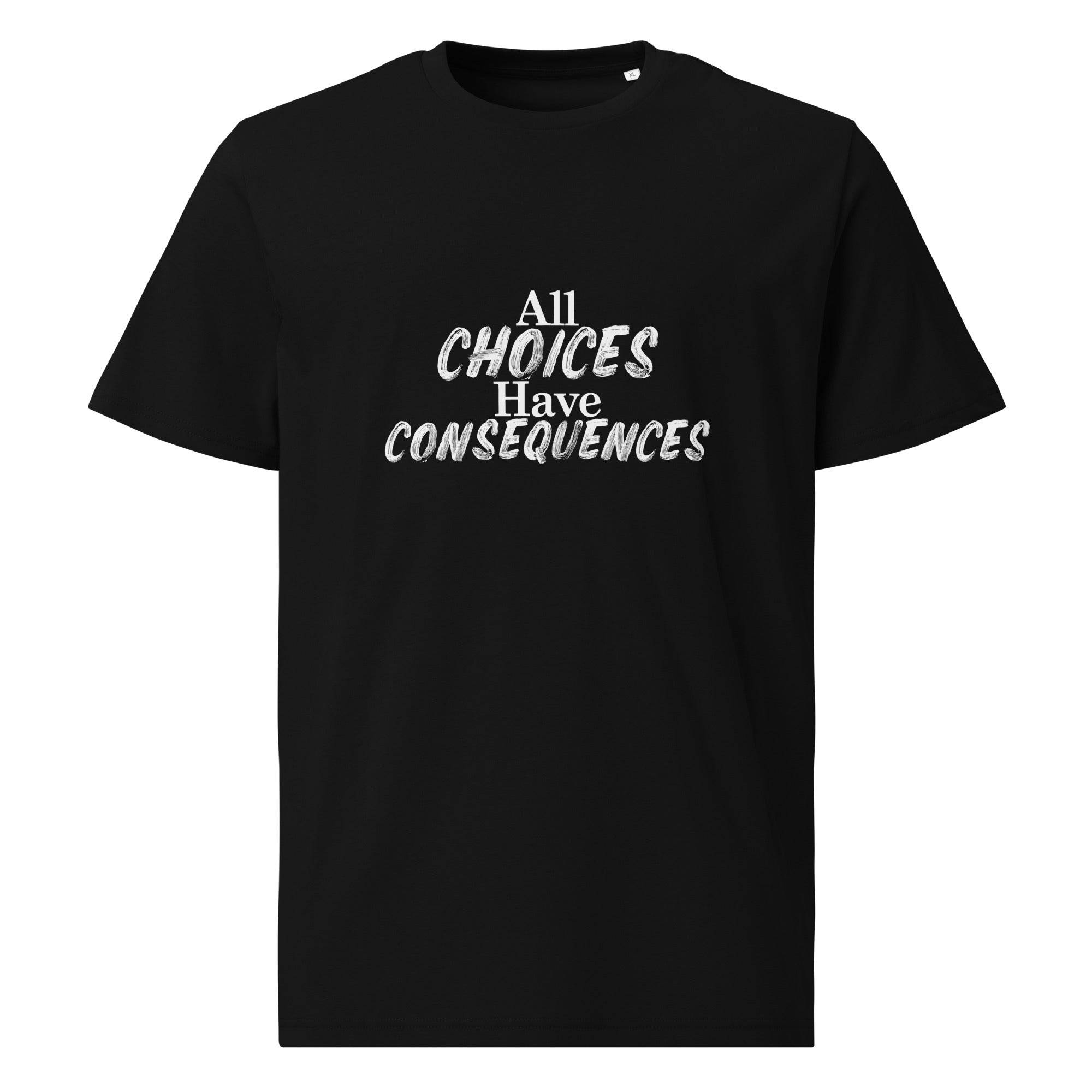 All Choices Have Consequences Tee, white lettering