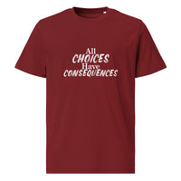 All Choices Have Consequences Tee, white lettering