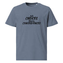 All Choices Have Consequences Tee, black lettering