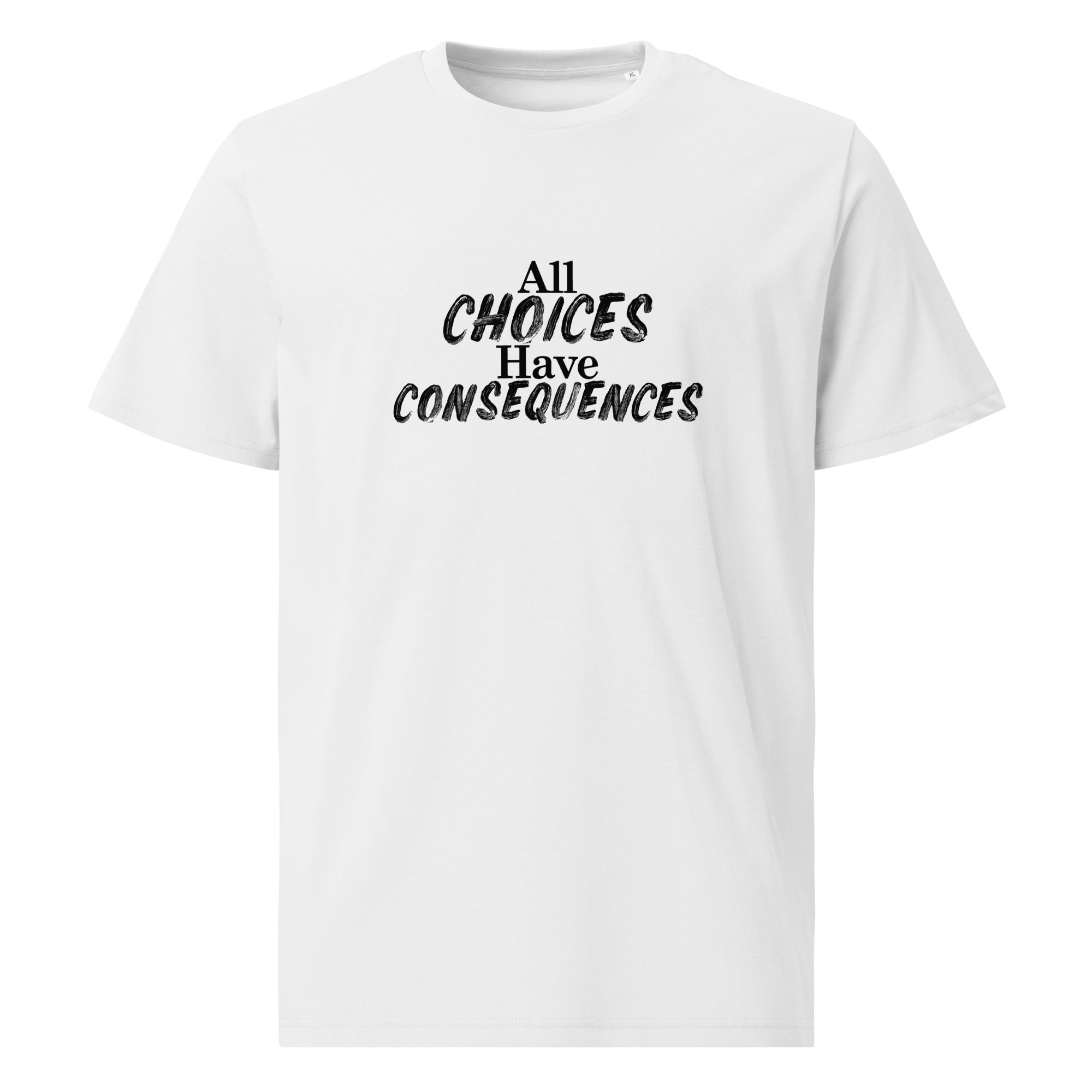 All Choices Have Consequences Tee, black lettering