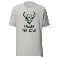 Beware the Bove Unisex T shirt
