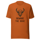 Beware the Bove Unisex T shirt