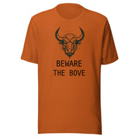 Beware the Bove Unisex T shirt