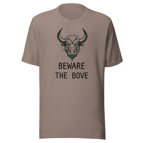 Beware the Bove Unisex T shirt