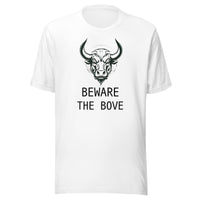 Beware the Bove Unisex T shirt