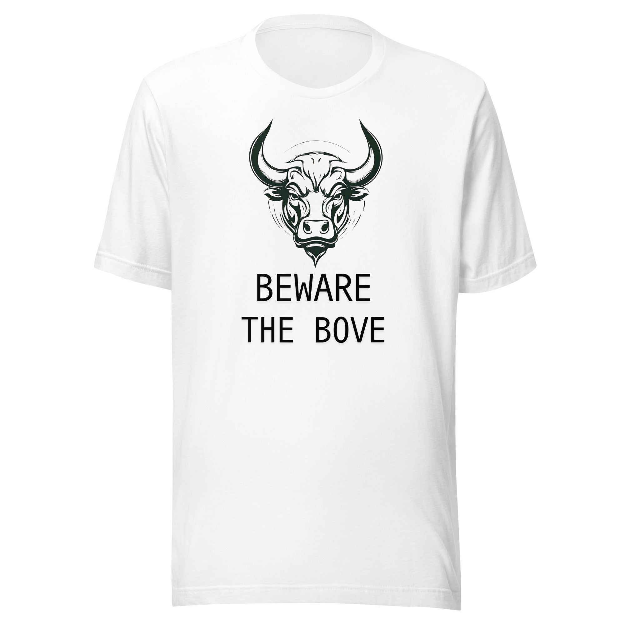 Beware the Bove Unisex T shirt