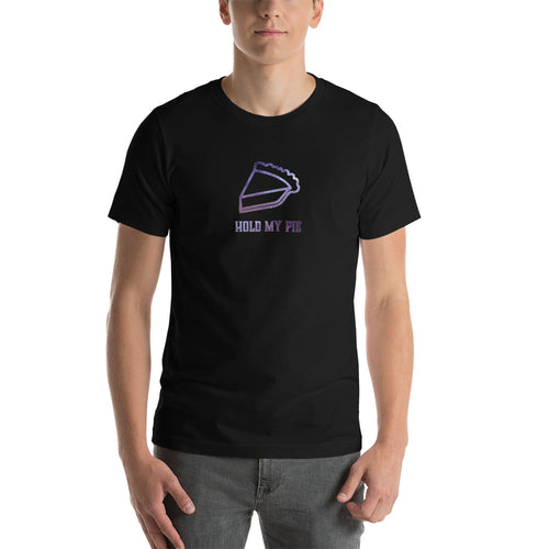 Hold my Pie Unisex T shirt