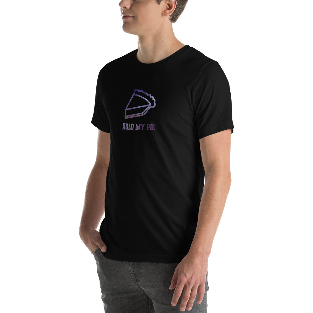Hold my Pie Unisex T shirt