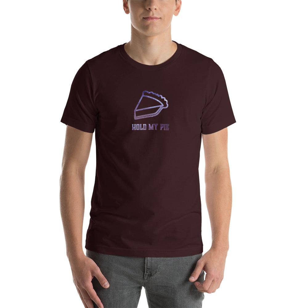 Hold my Pie Unisex T shirt