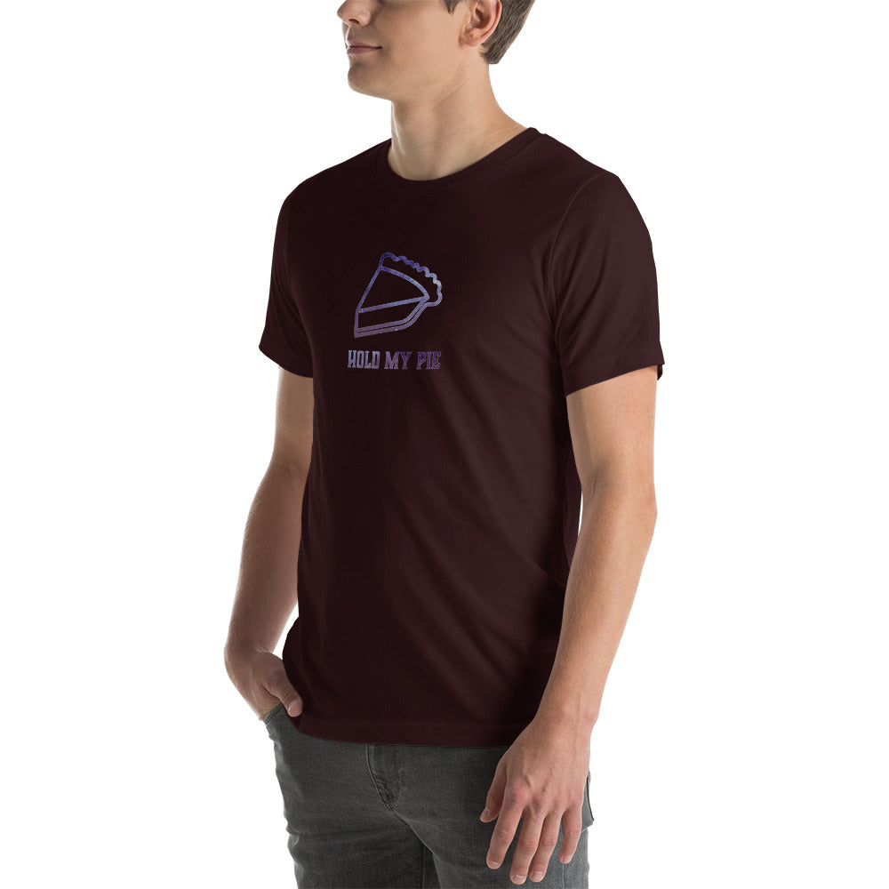 Hold my Pie Unisex T shirt