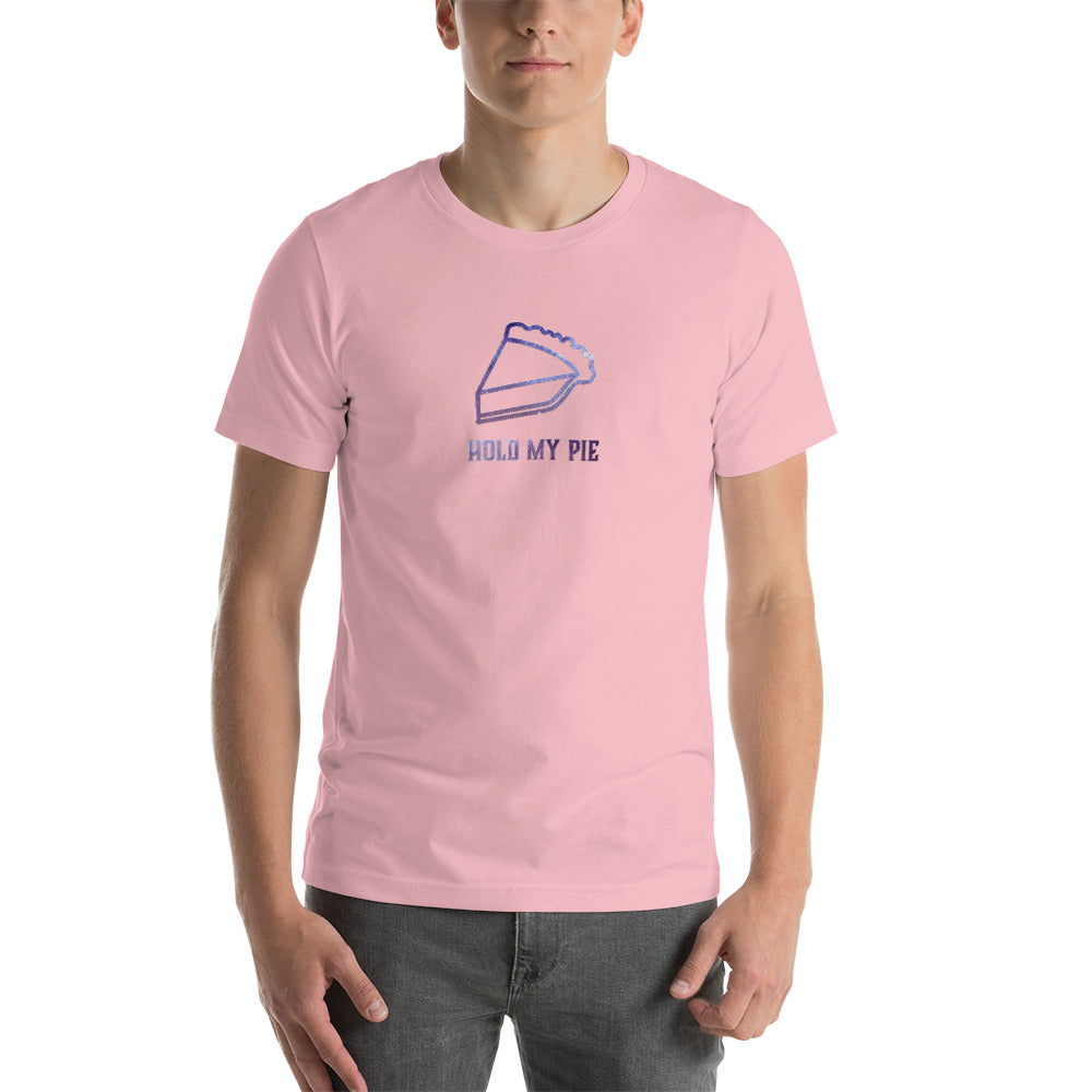 Hold my Pie Unisex T shirt