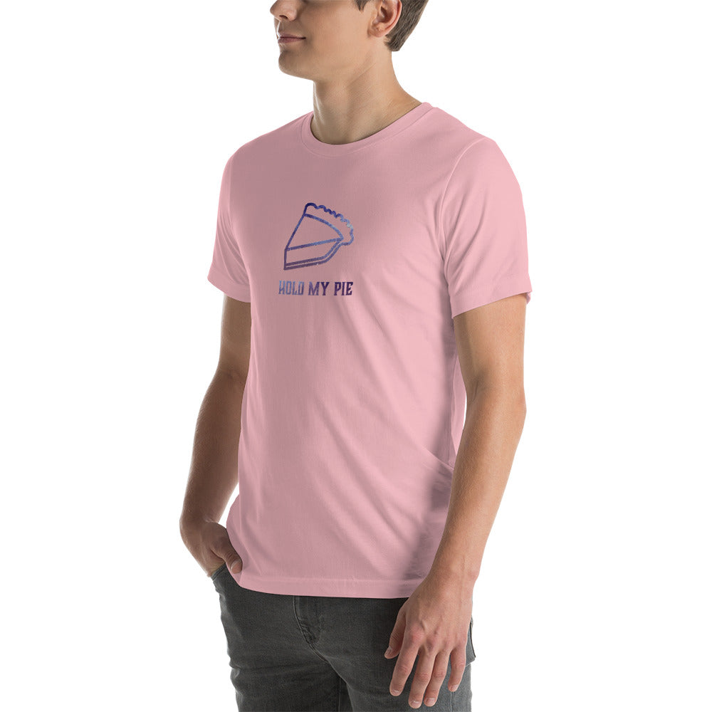 Hold my Pie Unisex T shirt